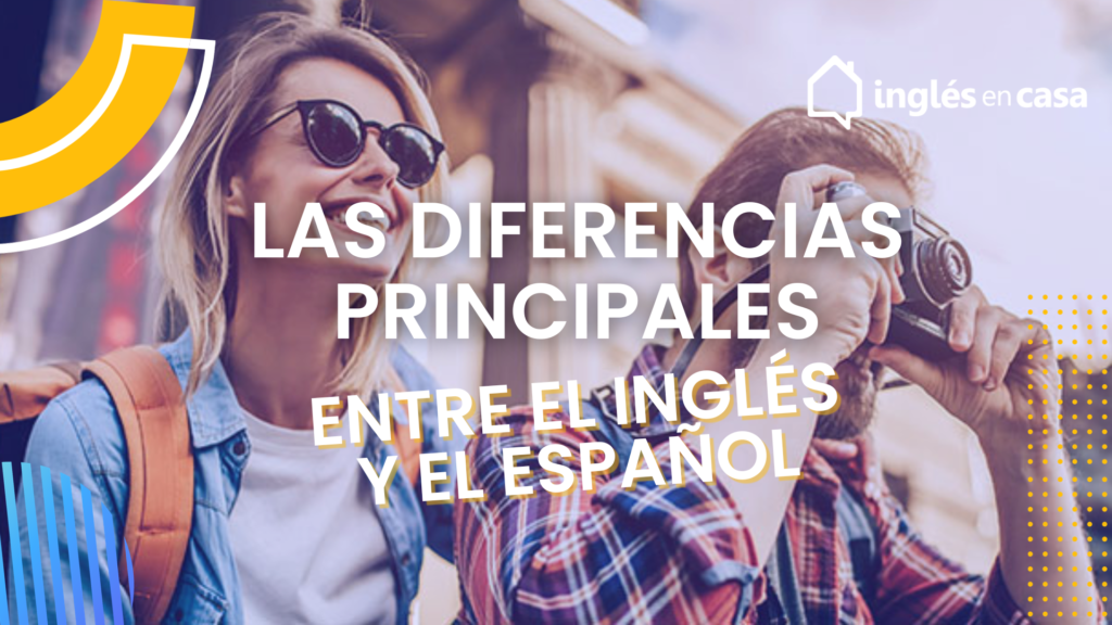 Las diferencias principales entre el inglés y el español