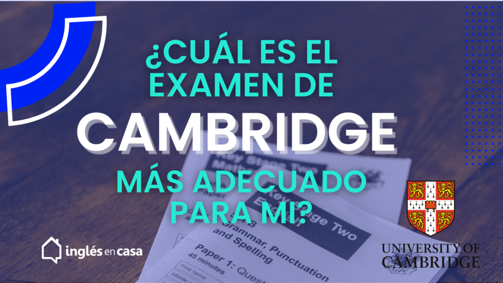 ¿Querés saber cuál es el examen de Cambridge adecuado para vos?